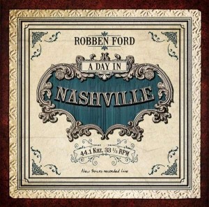 Robben_Ford-A_Day_In_Nashville