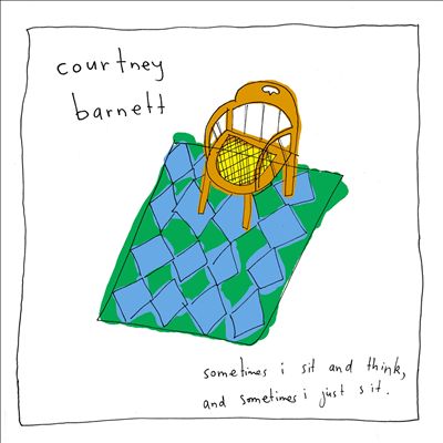 Courtney Barnett – Sometimes I Sit and Think, and Sometimes I Just Sit