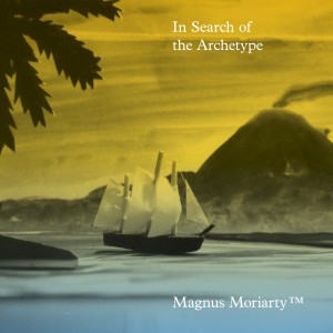 Magnus Moriarty™ - In Search of the Archetype