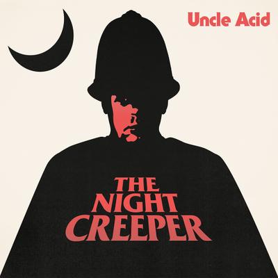 Uncle Acid & The Deadbeats –The Night Creeper