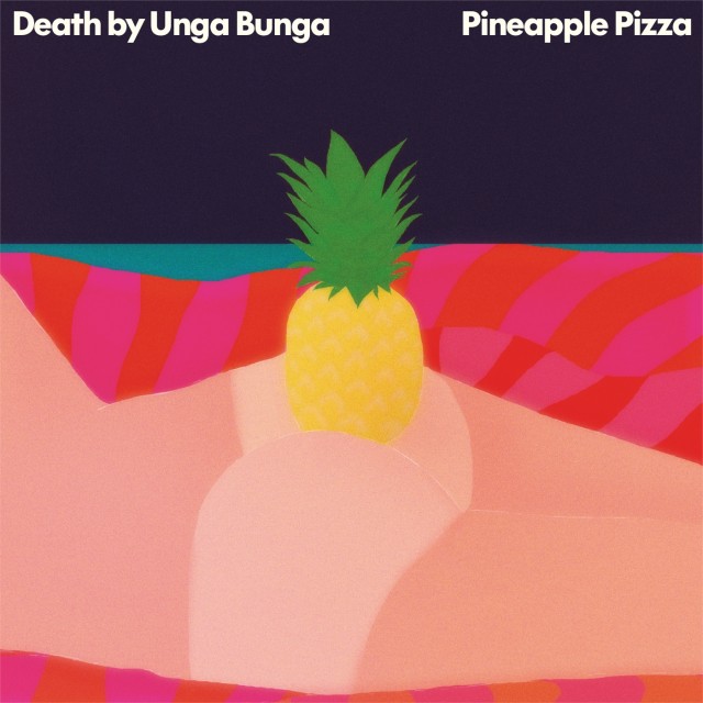 Death by Unga Bunga Pineapple Pizza