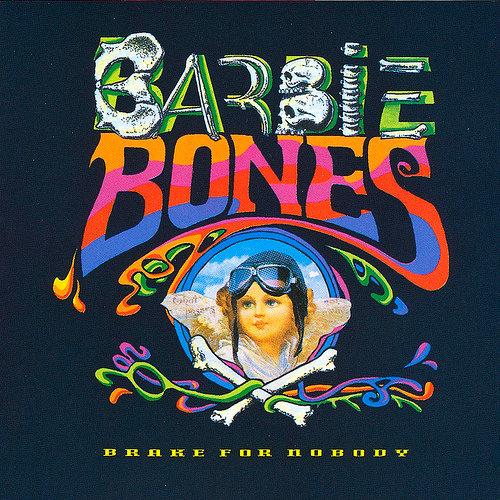 Barbie Bones Brake for Nobody